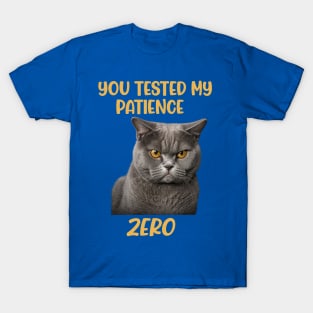 Cat you tested my patience. Zero beware funny T-Shirt